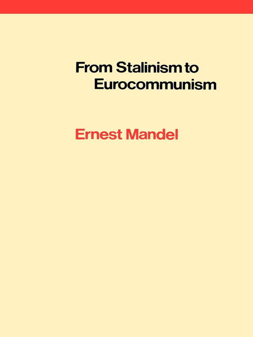 Title details for From Stalinism to Eurocommunism by Ernest Mandel - Available